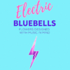 ELECTRIC BLUEBELLS